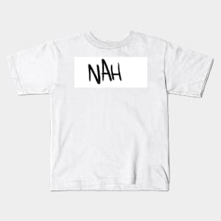 Nah Kids T-Shirt